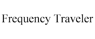 FREQUENCY TRAVELER