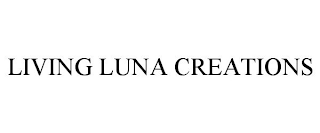 LIVING LUNA CREATIONS