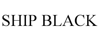 SHIP BLACK