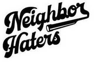 NEIGHBOR HATERS