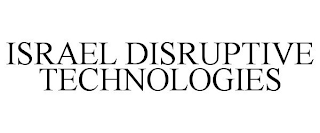 ISRAEL DISRUPTIVE TECHNOLOGIES