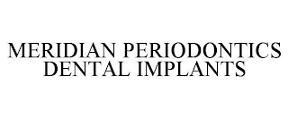 MERIDIAN PERIODONTICS DENTAL IMPLANTS