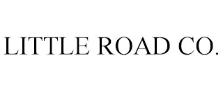 LITTLE ROAD CO.