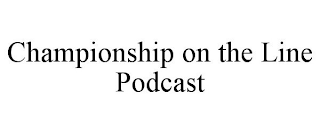 CHAMPIONSHIP ON THE LINE PODCAST