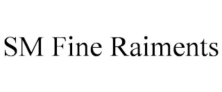SM FINE RAIMENTS