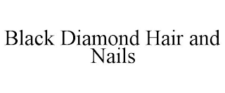 BLACK DIAMOND HAIR AND NAILS