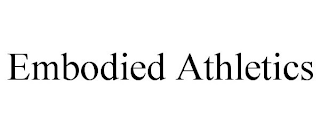 EMBODIED ATHLETICS