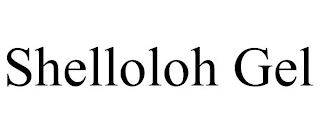 SHELLOLOH GEL
