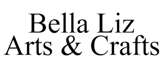 BELLA LIZ ARTS & CRAFTS