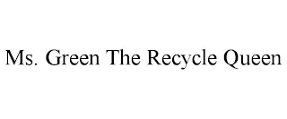 MS. GREEN THE RECYCLE QUEEN