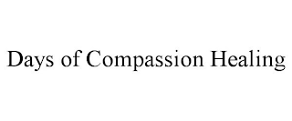 DAYS OF COMPASSION HEALING