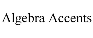 ALGEBRA ACCENTS