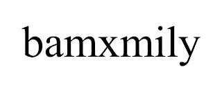 BAMXMILY
