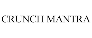 CRUNCH MANTRA