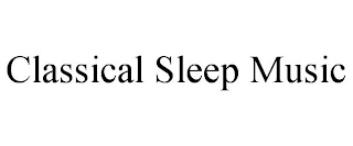 CLASSICAL SLEEP MUSIC