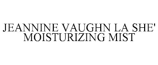 JEANNINE VAUGHN LA SHE' MOISTURIZING MIST