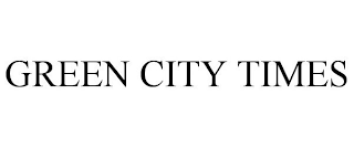 GREEN CITY TIMES