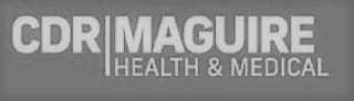 CDR MAGUIRE HEALTH & MEDICAL