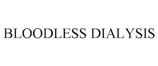 BLOODLESS DIALYSIS