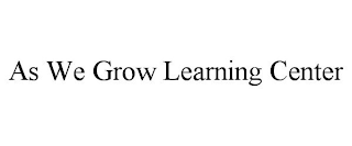 AS WE GROW LEARNING CENTER