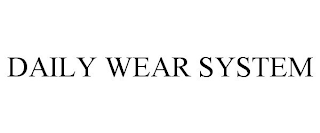 DAILY WEAR SYSTEM