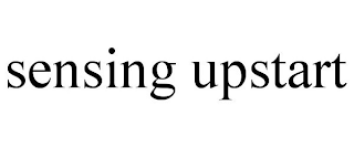SENSING UPSTART