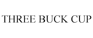 THREE BUCK CUP