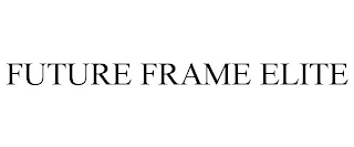 FUTURE FRAME ELITE