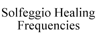 SOLFEGGIO HEALING FREQUENCIES