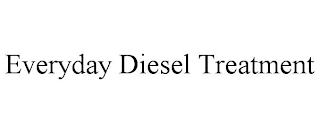 EVERYDAY DIESEL TREATMENT