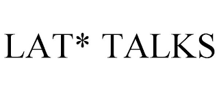 LAT* TALKS