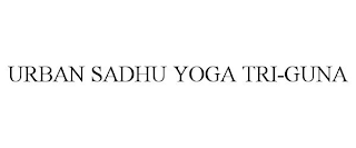 URBAN SADHU YOGA TRI-GUNA