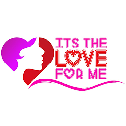 ITS THE LOVE FOR ME