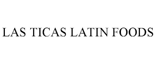 LAS TICAS LATIN FOODS