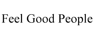 FEEL GOOD PEOPLE