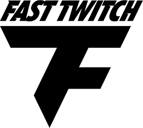 FAST TWITCH FT