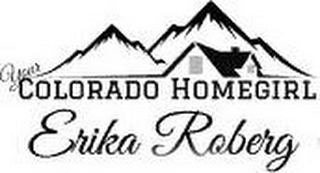 YOUR COLORADO HOMEGIRL ERIKA ROBERG