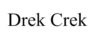 DREK CREK