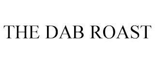 THE DAB ROAST