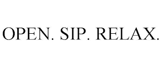 OPEN. SIP. RELAX.