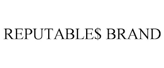 REPUTABLE$ BRAND