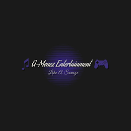 G-MENEZ ENTERTAINMENT LIKE A SAVAGE