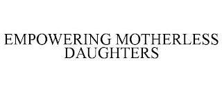 EMPOWERING MOTHERLESS DAUGHTERS