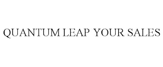 QUANTUM LEAP YOUR SALES