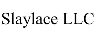 SLAYLACE LLC