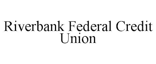 RIVERBANK FEDERAL CREDIT UNION