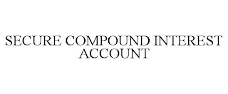 SECURE COMPOUND INTEREST ACCOUNT