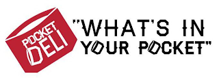 POCKET DELI "WHAT'S IN YOUR POCKET"
