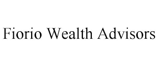 FIORIO WEALTH ADVISORS