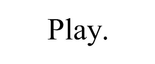 PLAY.